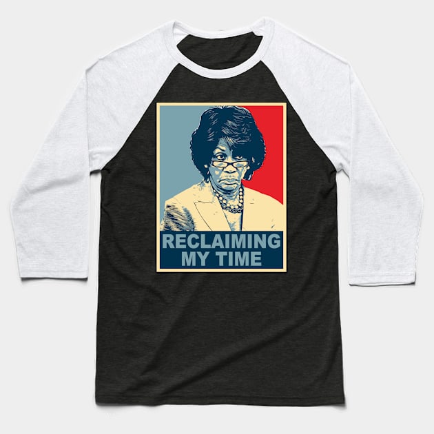 Maxine Waters RECLAIMING MY TIME Baseball T-Shirt by johnkride